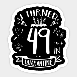 I Turned 49 In Quarantine Sticker